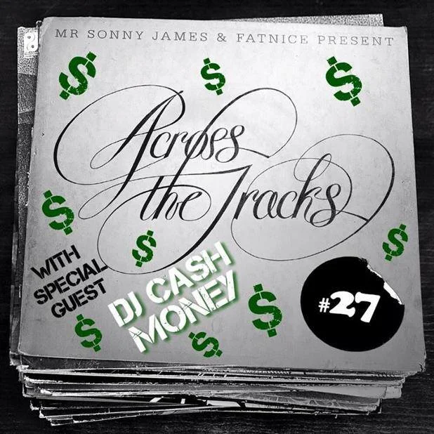 DJ CASH MONEY on Across The Tracks Radio
