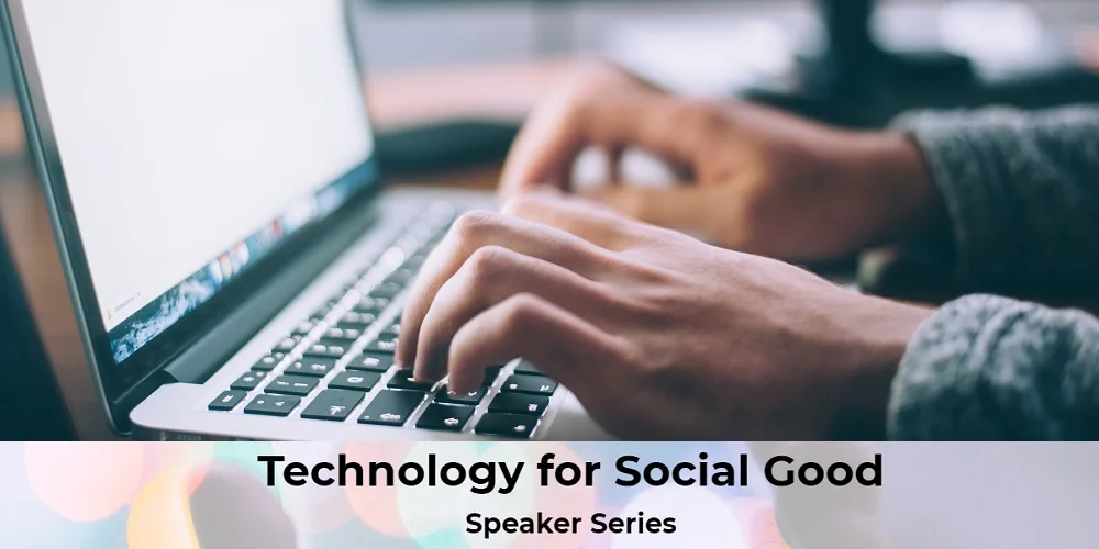 Technology for Social Good Speaker Series