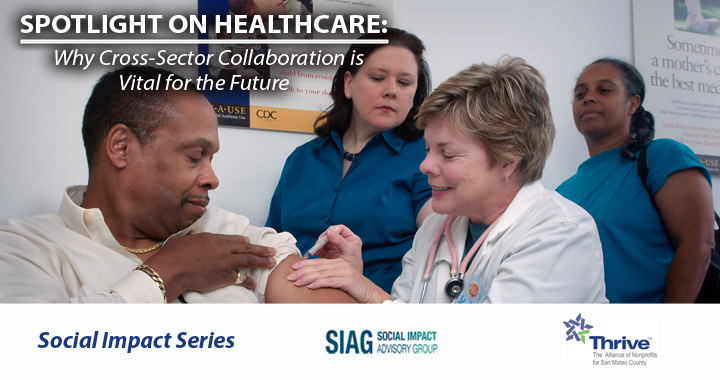 Thrive &amp; SIAG Social Impact Series Spotlight on Healthcare: Why Cross-Sector Collaboration is Vital for the Future 
