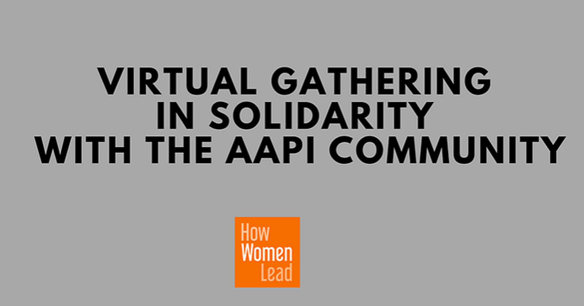How Women Lead: Virtual Gathering in Solidarity with the AAPI Community