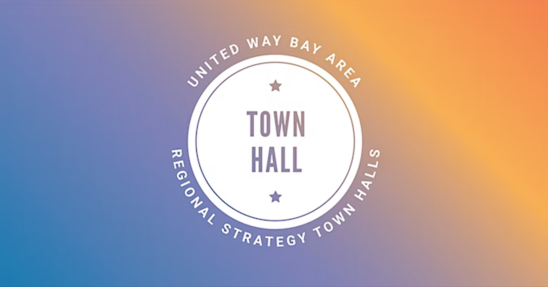 United Way Bay Area: Bay Area Regional Strategy Town Hall Series 