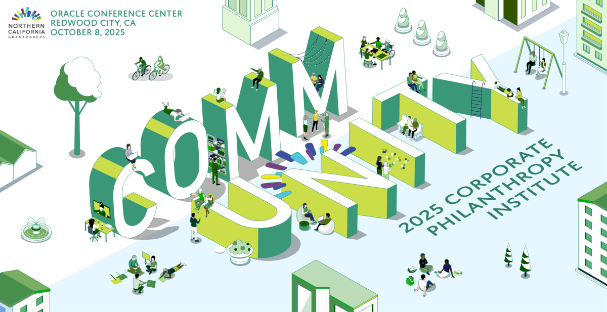 Northern California Grantmakers: 2025 Corporate Philanthropy Institute: CommUNITY