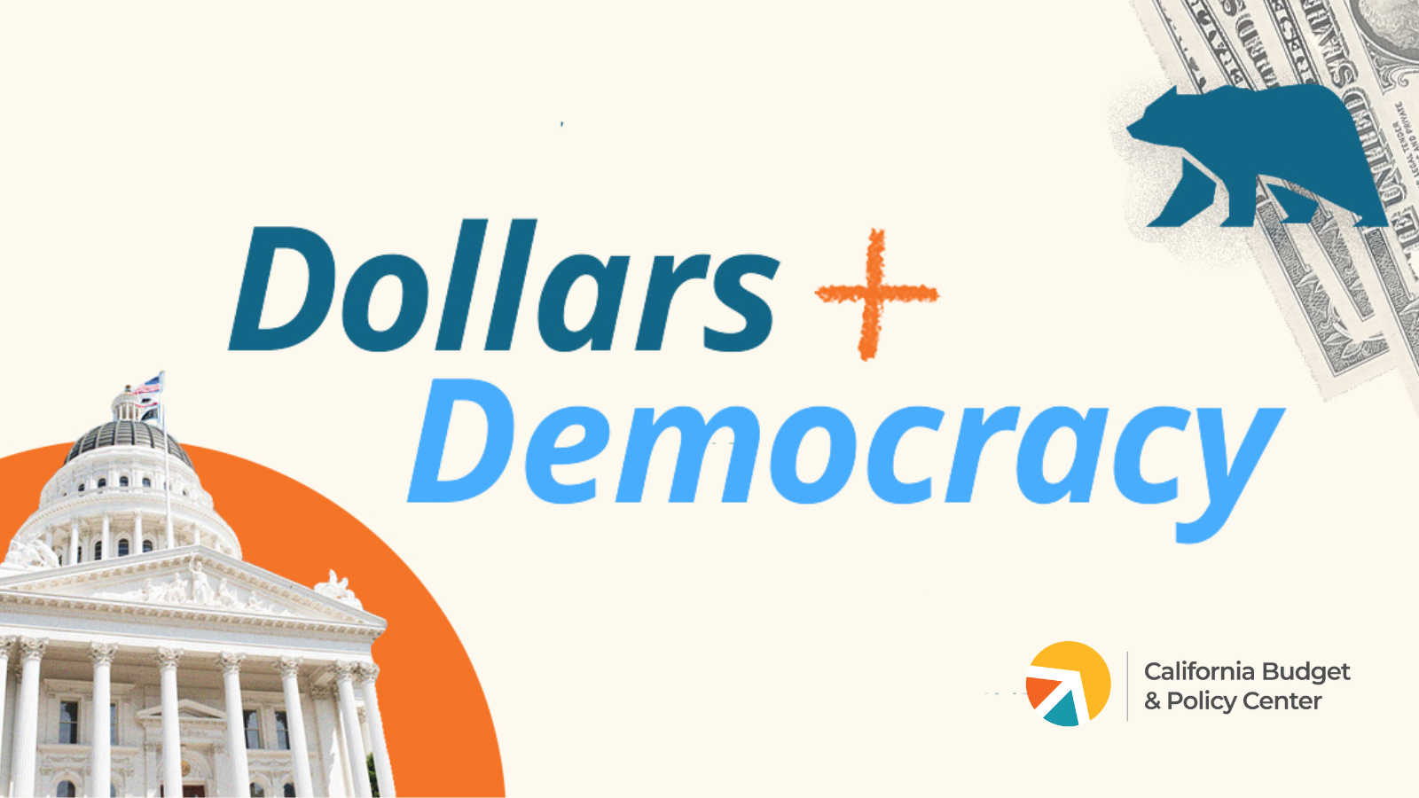 California Budget &amp; Policy Center Dollars + Democracy