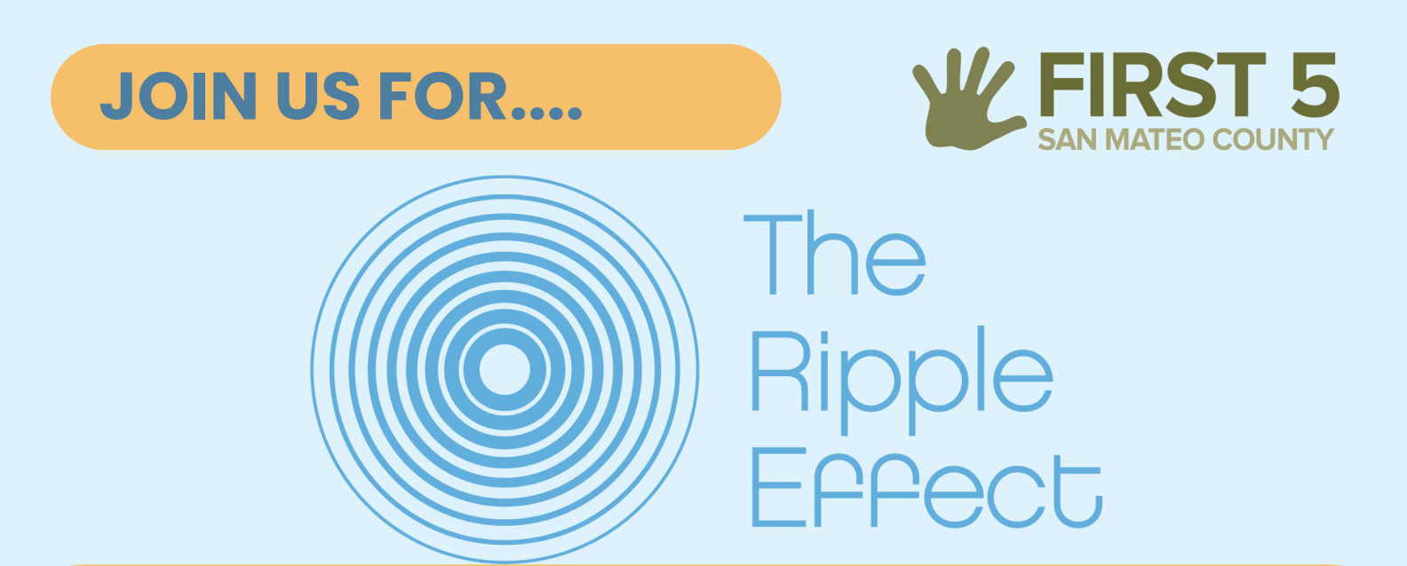 First 5 San Mateo County: The Ripple Effect 
