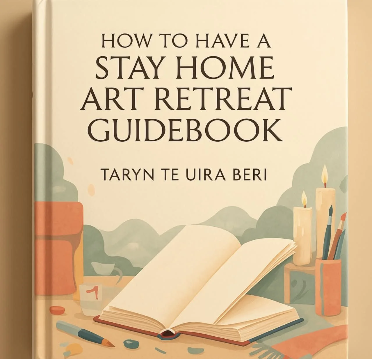 HOW TO HAVE A STAY HOME ART RETREAT GUIDEBOOK NOW AVAILABLE