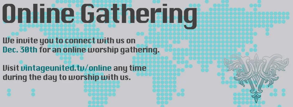 Join Us for Vintage Church’s Online Gathering December 30th 