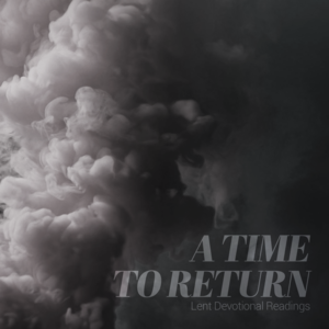 Journey with Vintage Church through "A Time to Return" this Lent Season
