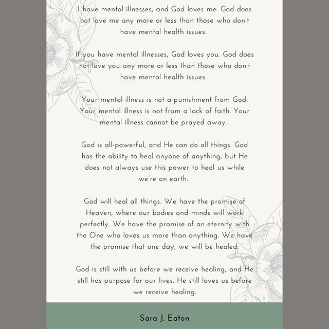 I wanted to share a message about faith and mental health that has been on my heart lately. I love my God so much; there are no words for how much I love Him! And yet, I know His faithful love for me is even greater than my adoration of Him. God love