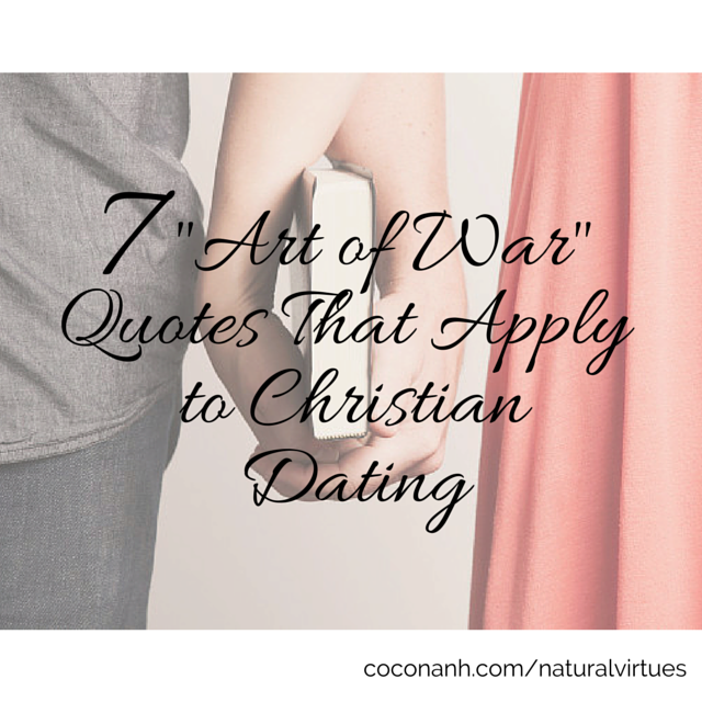 If you've never read Sun Tzu's "The Art of War" on the strategy of combat in its entirety, don't worry. Neither have the majority of us who reference its material. However, you may have seen it quoted enough to grasp the big takeaways. Like many well-written classics, their message can be applied to areas outside of it's original scope. Testing this theory, I dug up a few quotes (seven to be exact) that sum up how we should pursue Christian dating. I know you're thinking, "Dating as combat? What kind of relationships has she been in?!" I appreciate your concern, but just keep reading to find out how similar these two activities actually are... 