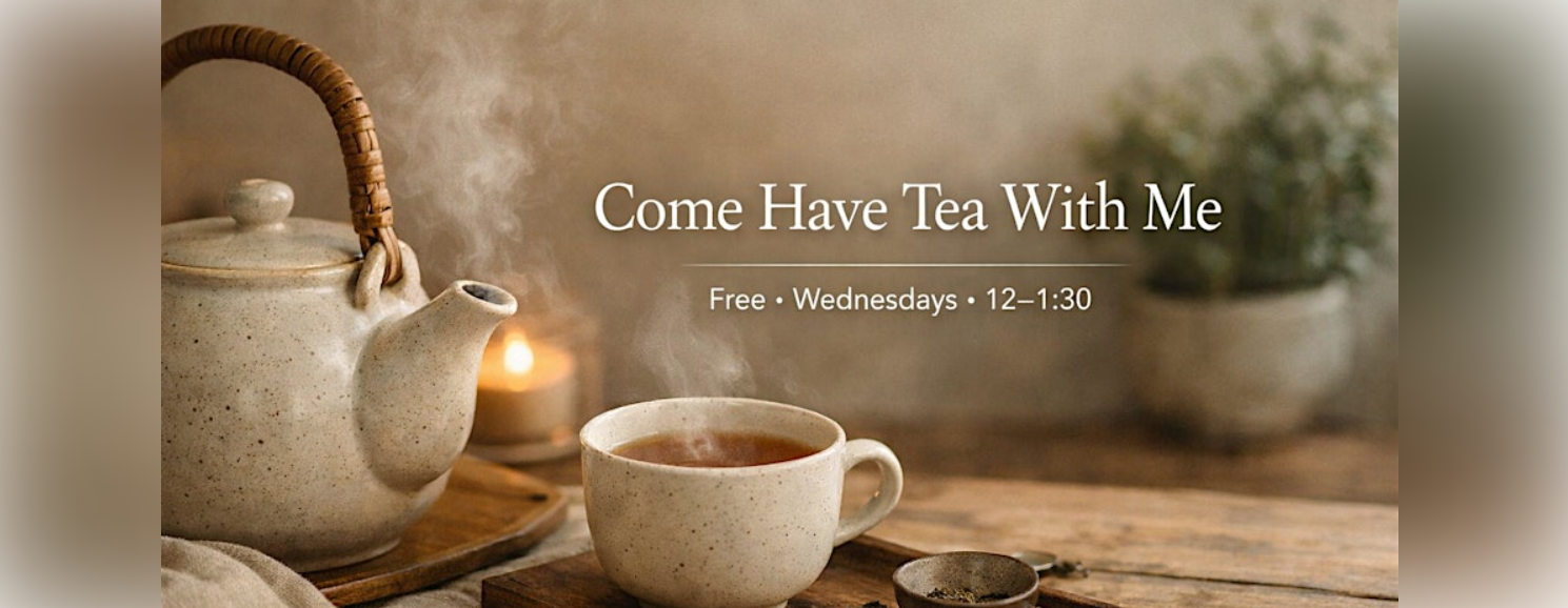 Come Have Tea With Me