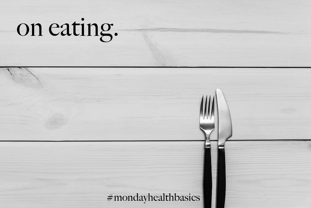 THURSDAY BASICS: on eating.