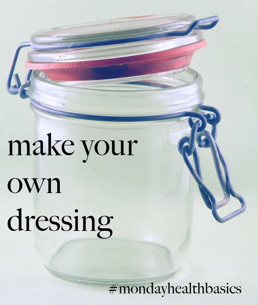 THURSDAY BASICS: make your own dressing.