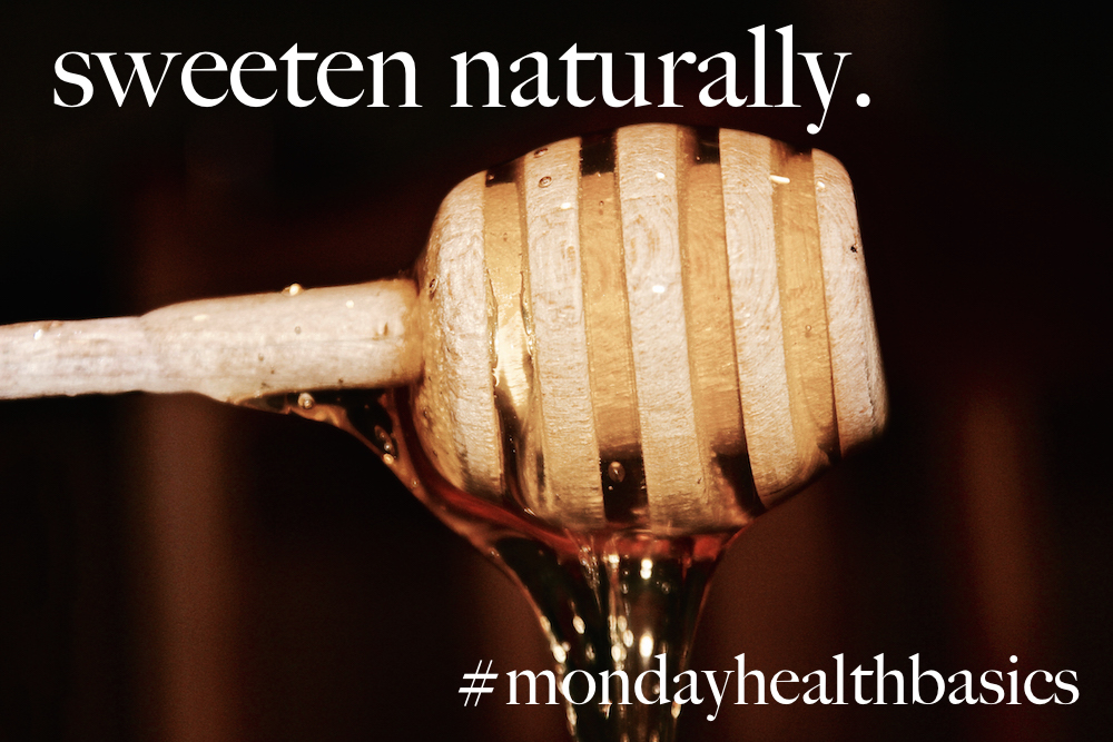THURSDAY BASICS: sweeten naturally.