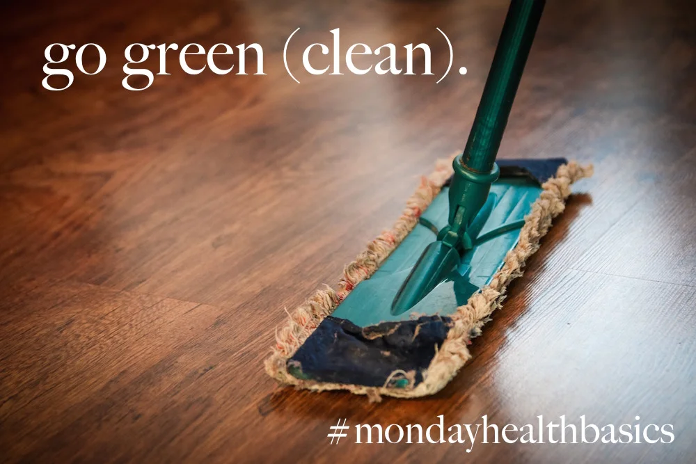 THURSDAY BASICS: go green (clean).