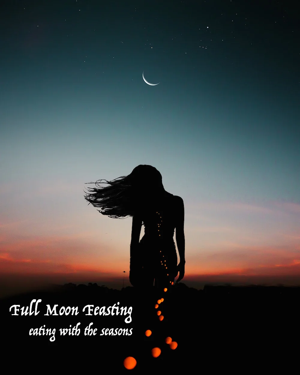 Full Moon Feasting: eating with the seasons