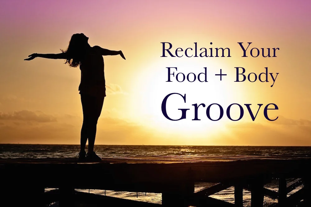 Reclaim Your Food + Body Groove