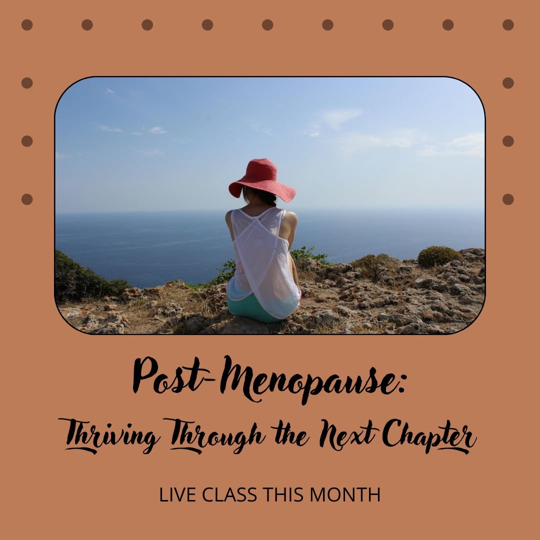Post Menopause Class: Thriving Through the Next Chapter