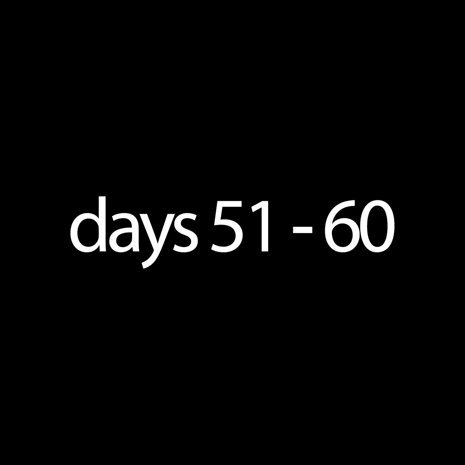 67 Day Countdown - Days 51-60