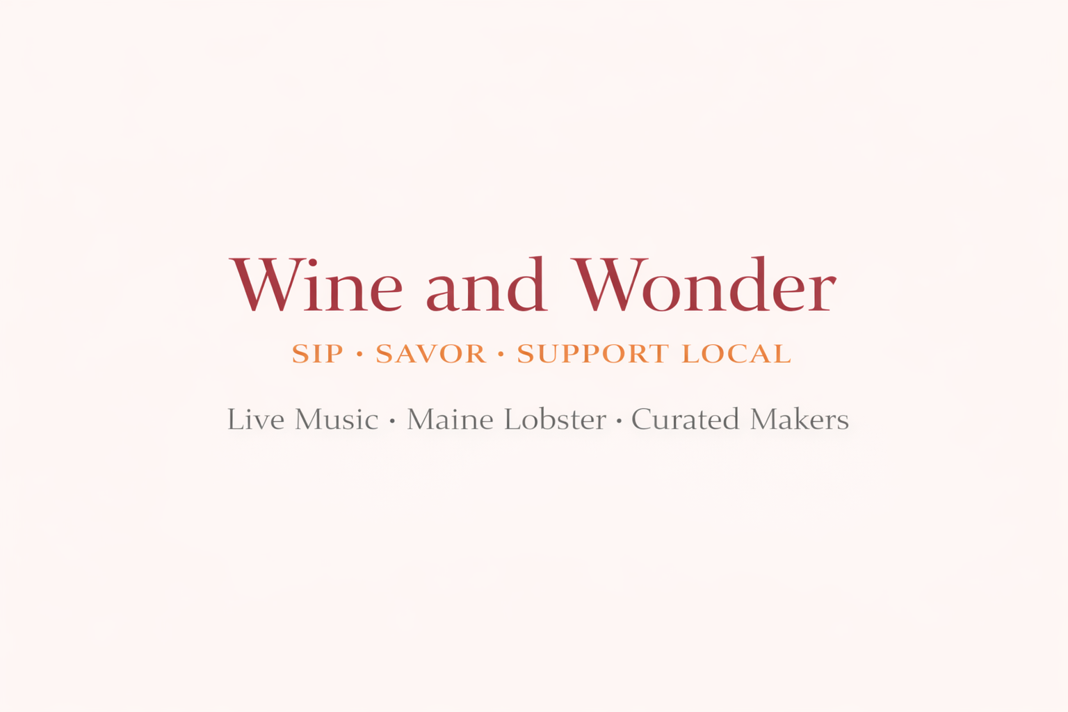 Wine &amp; Wonder -boutique vendors, live music, and delicious eats