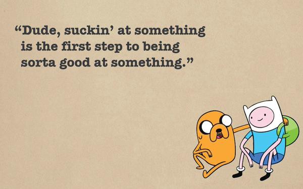 Jake the Dog quote.jpeg