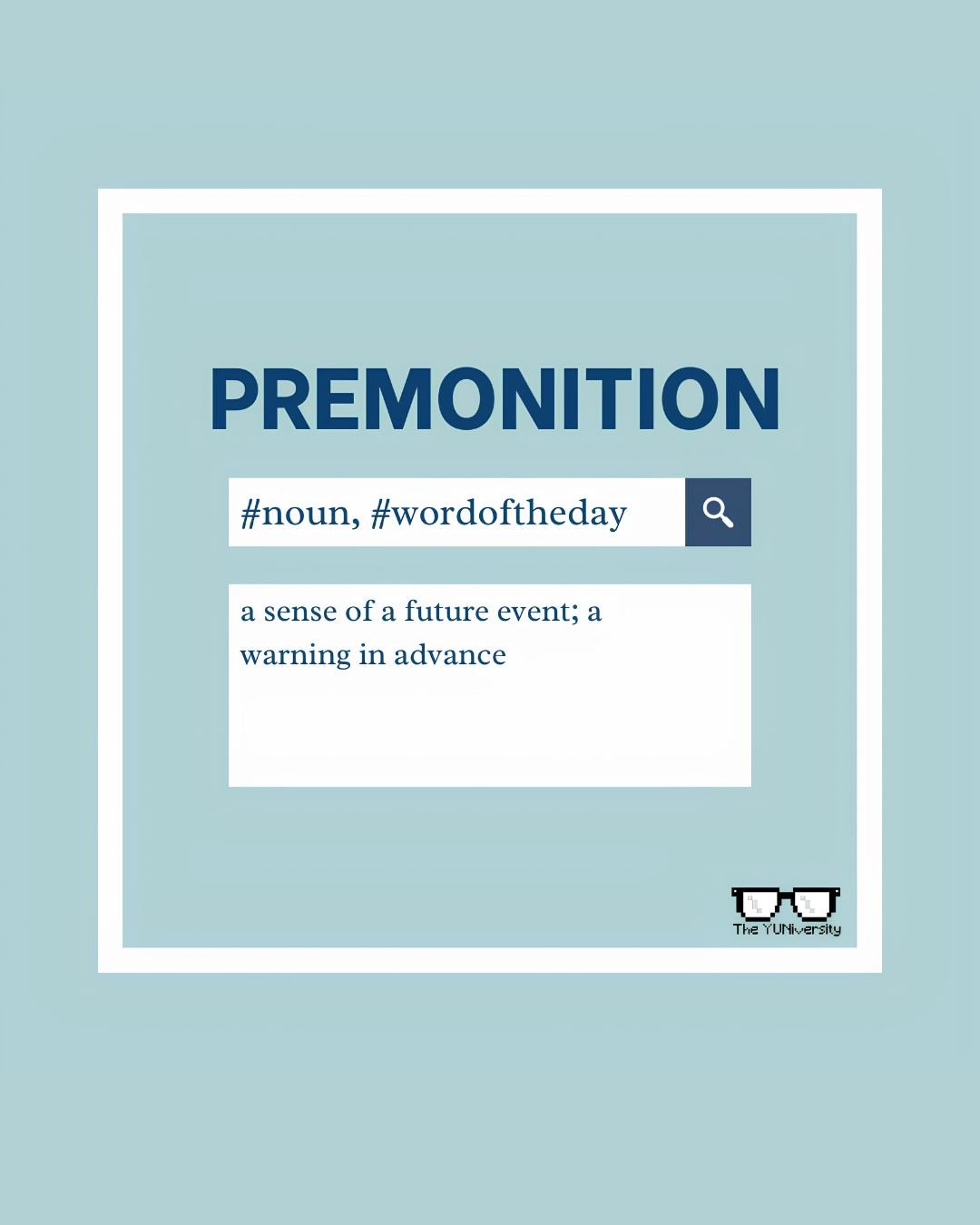 PREMONITION: (n.) a sense of a future event; a warning in advance 🔮✨

It&rsquo;s one of those words that carries way more weight than people give it credit for.

We usually toss it around casually, e.g., &ldquo;I had a premonition this meeting would