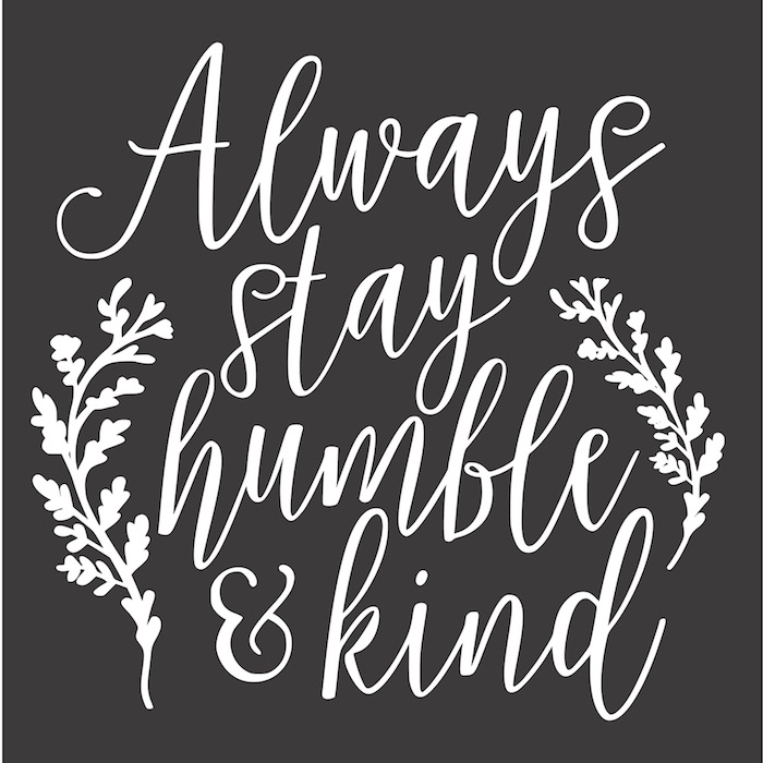 12x12 always stay humble and kind Rustic Chalk Decor sign painting kelowna.jpg