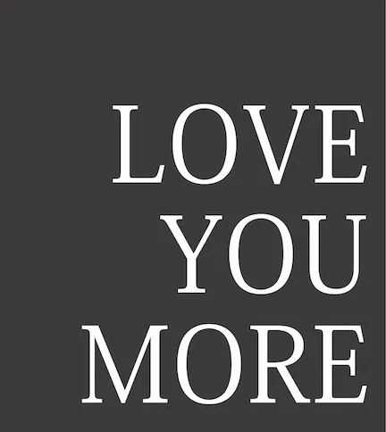 love you more .jpg