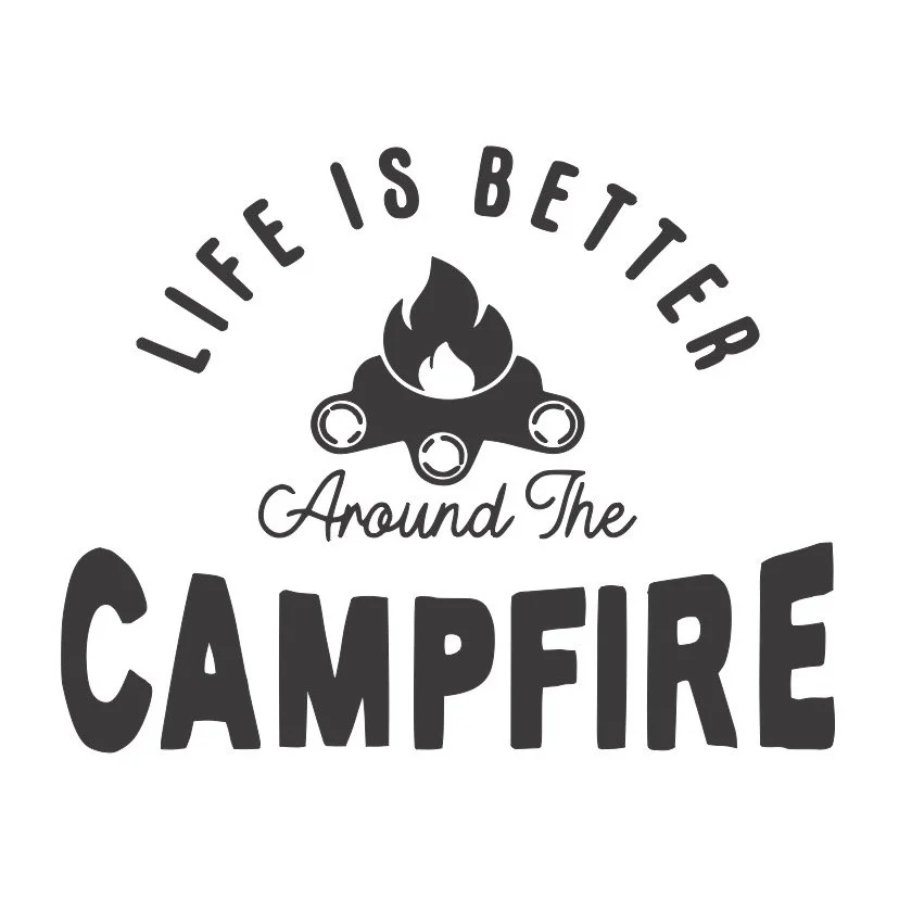 12x12 life is better around campfire - white.jpg