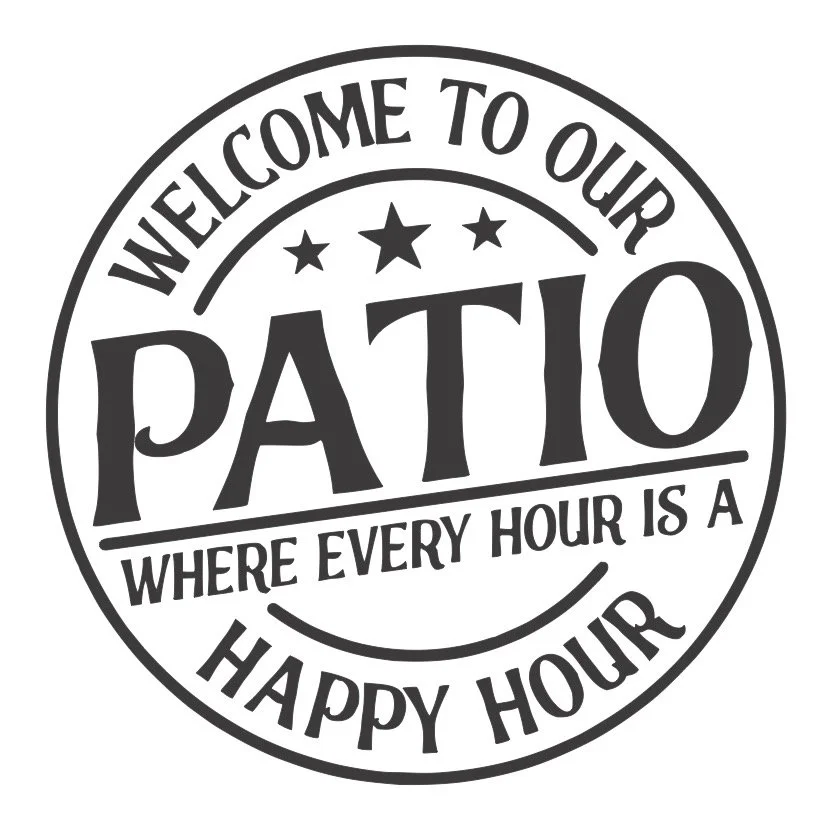12x12 Welcome to our Patio where every hours is happy hour - white.jpg