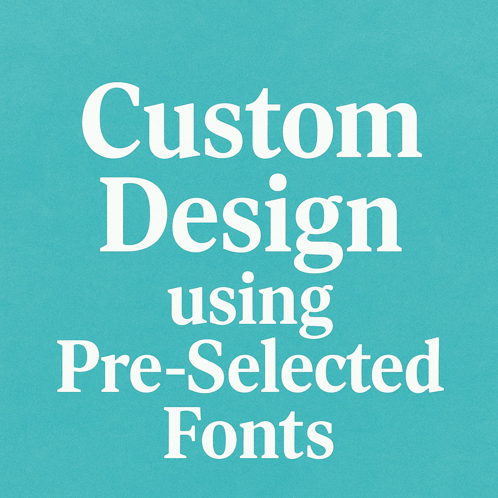Order Custom Design using Pre-Selected Fonts