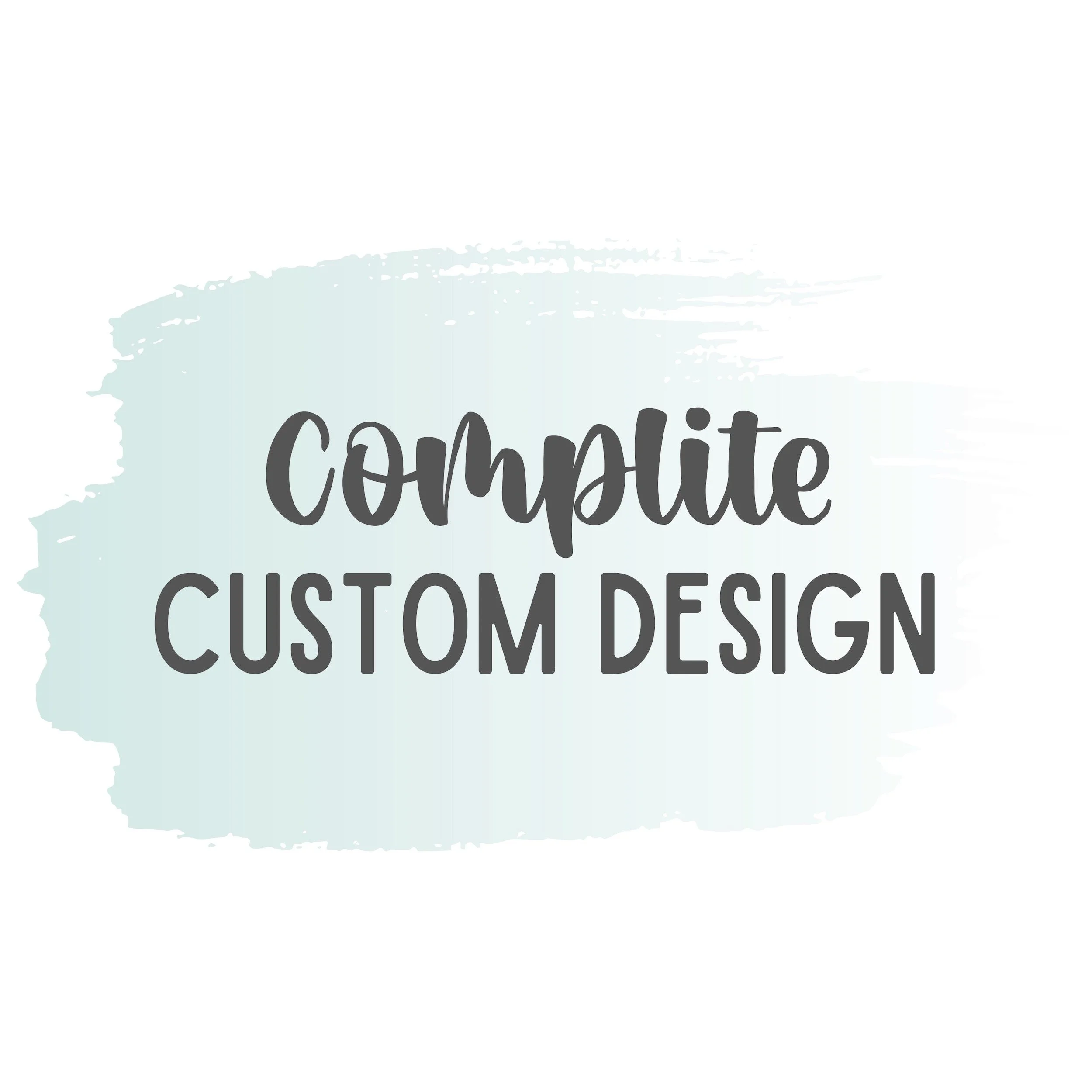 Complete Custom Design - $50 & Up