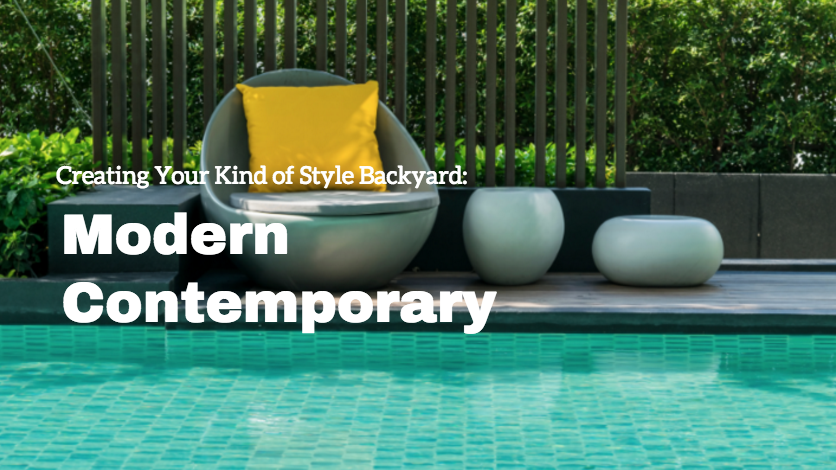 Creating Your Kind of Style Backyard: Modern Contemporary