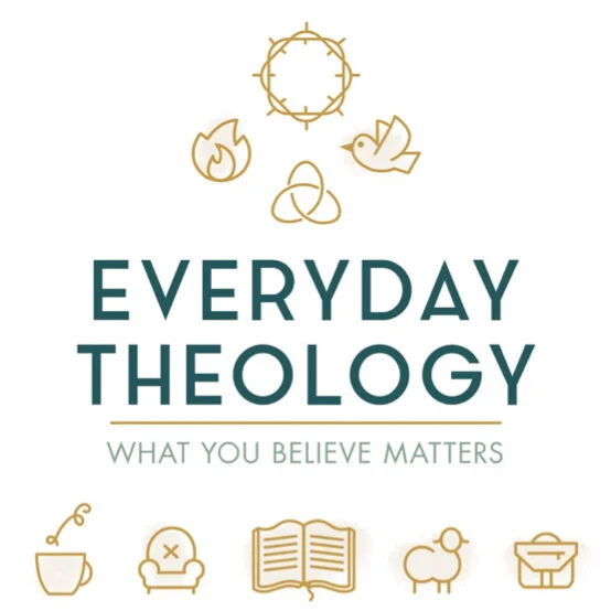 Everyday Theology Podcast: An 8-Week Series