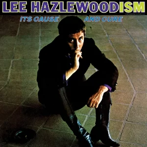 Lee Hazlewood - Lee Hazlewoodism:It's Cause and Cure reissue producer, liner notes