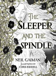 Neil Gaiman dreams up a new version of the classic Sleeping Beauty story in his The Sleeper and the Spindle , illustrated by Chris Riddell.