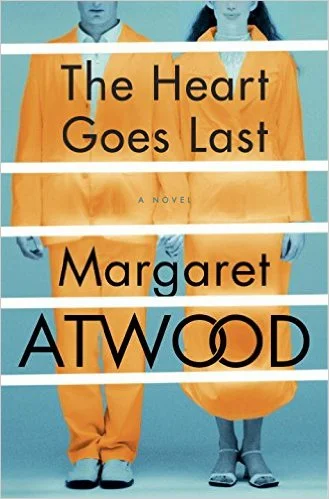 The Heart Goes Last and other Recent Releases by Margaret Atwood