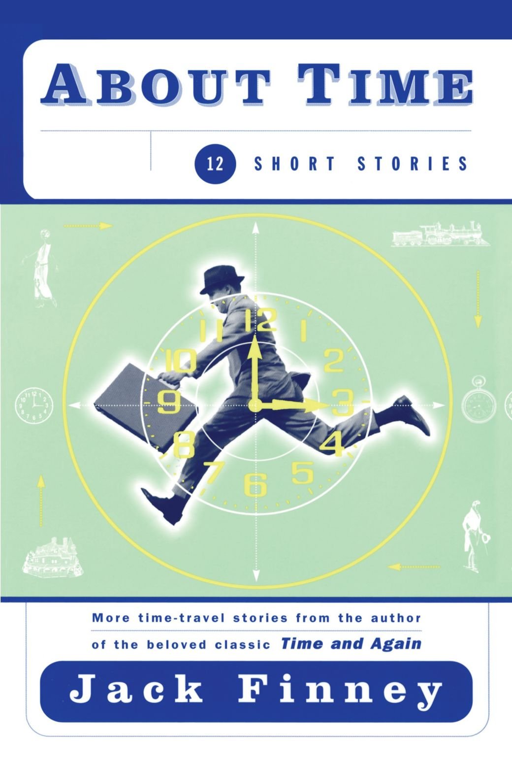 A dozen Jack Finney time travel stories are collected in About Time