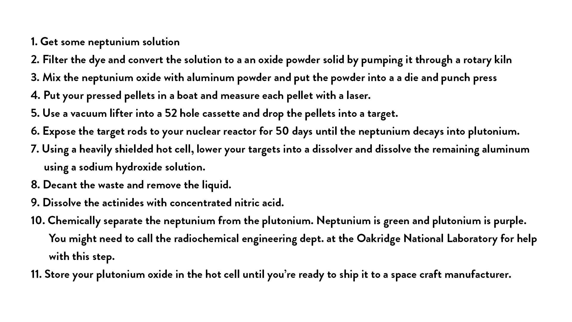 100: This is how you synthesize plutonium 238 for your spacecraft. https://youtu.be/-sh5XZo5wRE