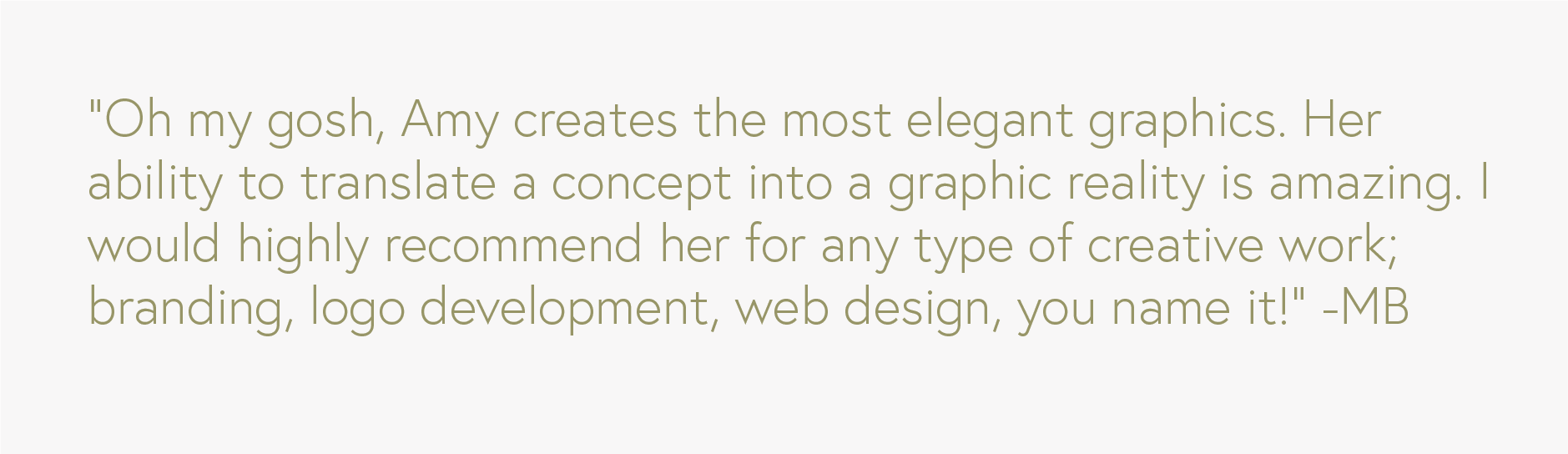 A block of text with a quote praising Amy's graphic design skills, mentioning her ability to translate concepts into visual reality and recommending her for creative work such as branding, logo development, and web design.