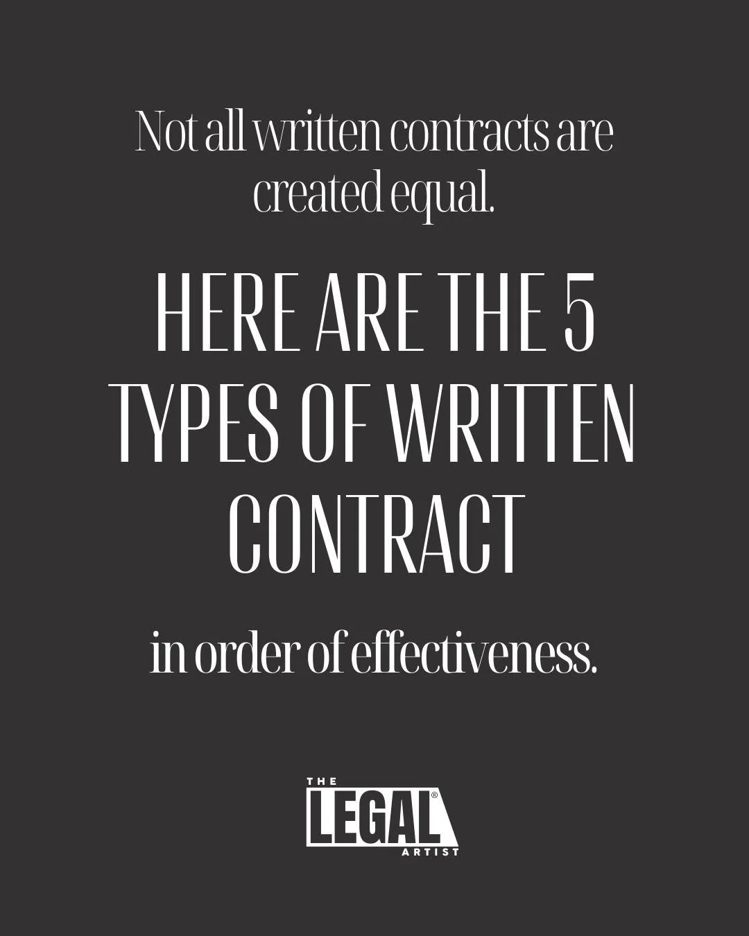 Not all written contracts are created equal. And while it&rsquo;s always preferable to get something in writing, there is definitely a sliding scale in terms of effectiveness. Here are the five main types of written agreements in order of most to lea
