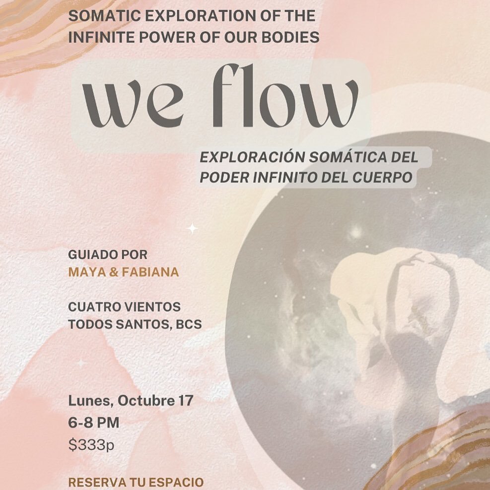(Espa&ntilde;ol debajo) 

We Flow

For those of you that simply love to move your bodies, and for those of you who could use a magic kick and a touch of motivation to do so, we invite you with a lot of excitement, to a safe container for exploring th