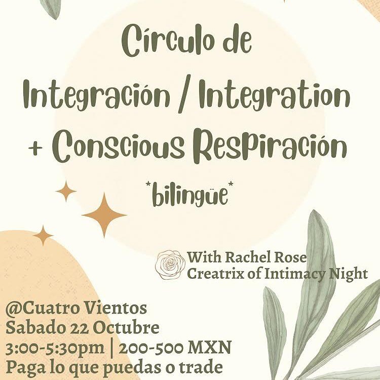 (Espa&ntilde;ol debajo) 

Integration Circle + Breathwork

 Saturday October 22, 2022

3:00-5:30pm

200-500 MXN sliding scale

 A space to support your Integration &ndash; the process of embodying the wisdom and awakenings you have received from a me