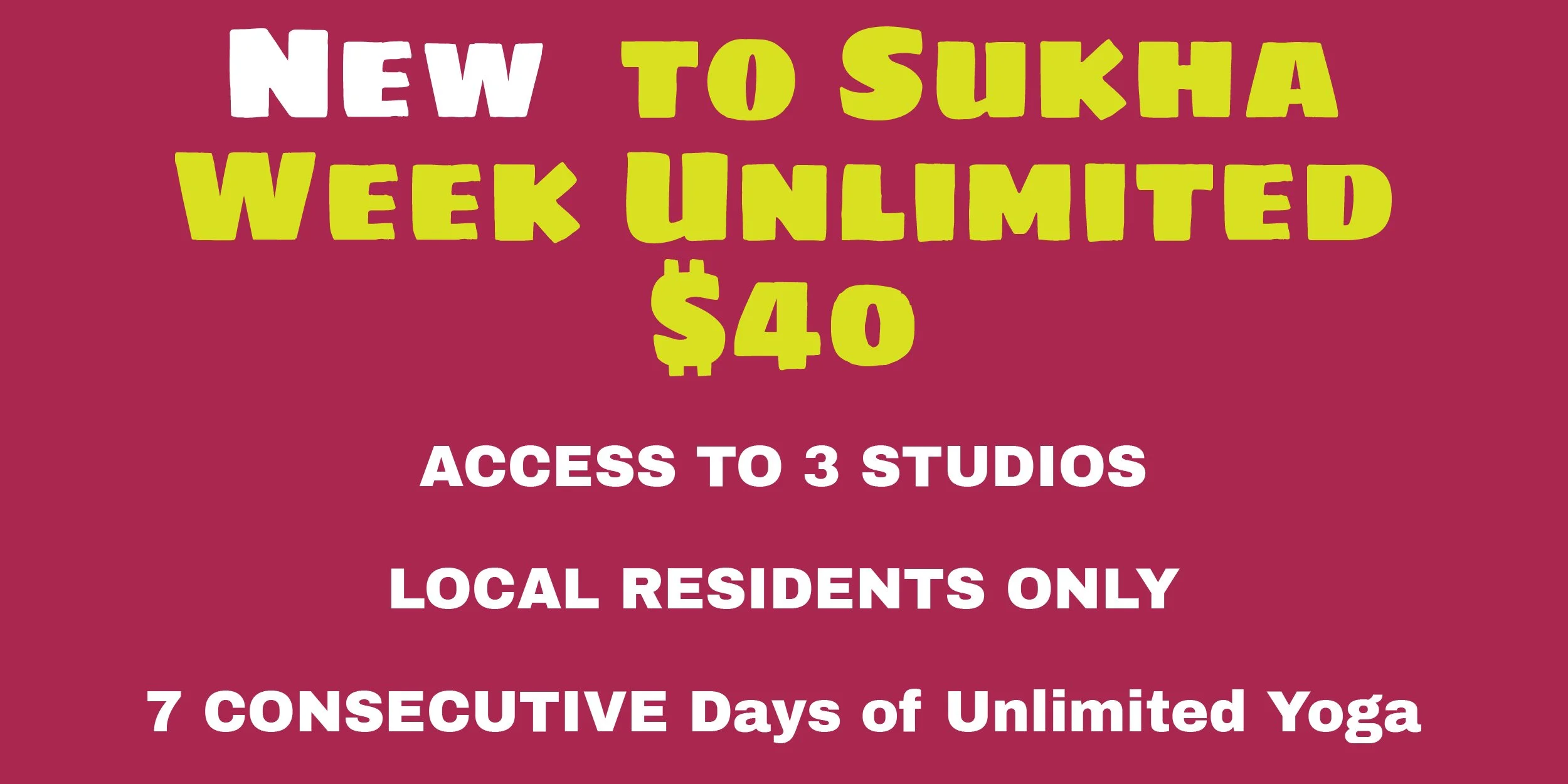 New to Sukha Yoga Pass! Try all 3 studios for 7 days