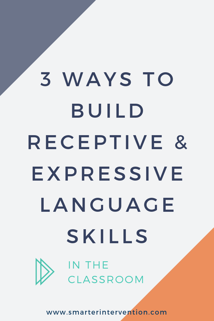 3 Ways to Build Receptive & Expressive Language Skills IN THE CLASSROOM.png