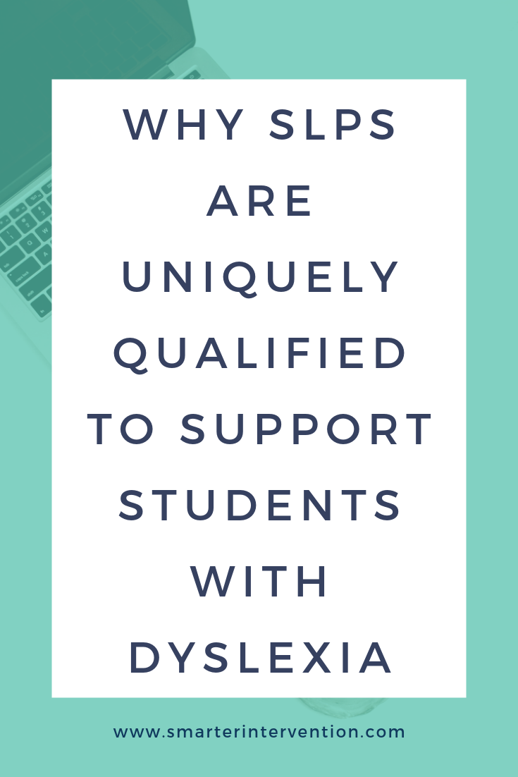Why SLPs are Uniquely Qualified to Support Students with Dyslexia.png