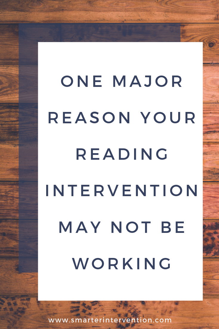 One Major Reason Your Reading Intervention May Not Be Working.png
