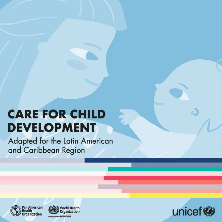 CLIENT: P an American Health Organization PROJECT: Care for Child Development (redesign for Latin American and Caribbean Region) ILLUSTRATIONS: Elda Broglio