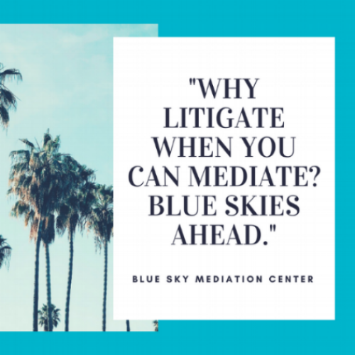 Litigate when you can Mediate_ Blue Skies Ahead..png