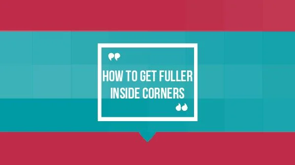 How to Make Inside Corners Full & Fluffy