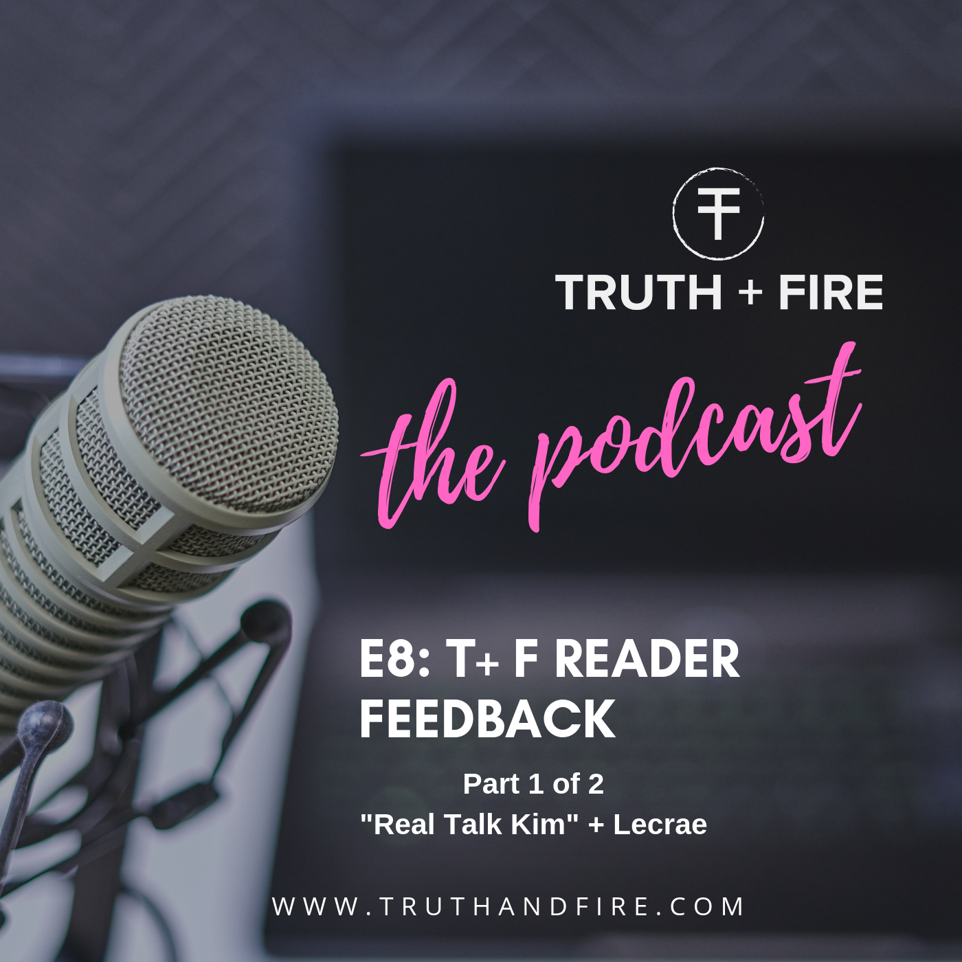 E8: T + F Reader Feedback (Part 1)